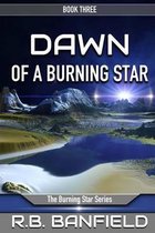 Dawn of a Burning Star: Book Three