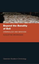 Clarendon Studies in Criminology - Beyond the Banality of Evil