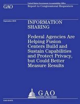 Federal Agencies Are Helping Fusion Centers Build and Sustain Capabilities and Protect Privacy, But Could Better Measure Results