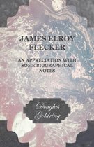 James Elroy Flecker; An Appreciation With Some Biographical Notes