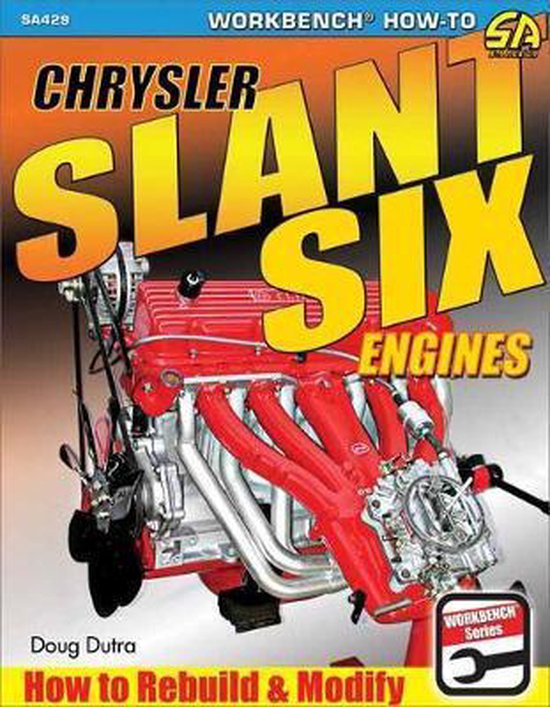 Chrysler Slant Six Engines : How to Rebuild and Modify