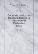 Cours de droit civil francais d'apres la methode de Zachariae Tome 7