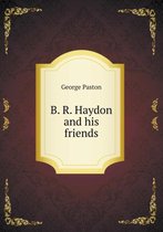 B. R. Haydon and his friends