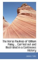 The Horab Paulinab of William Paley ... Carried Out and Illustrated in a Continuous History