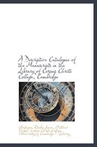 A Descriptive Catalogue of the Manuscripts in the Library of Corpus Christi College, Cambridge