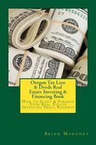 Oregon Tax Lien & Deeds Real Estate Investing & Financing Book