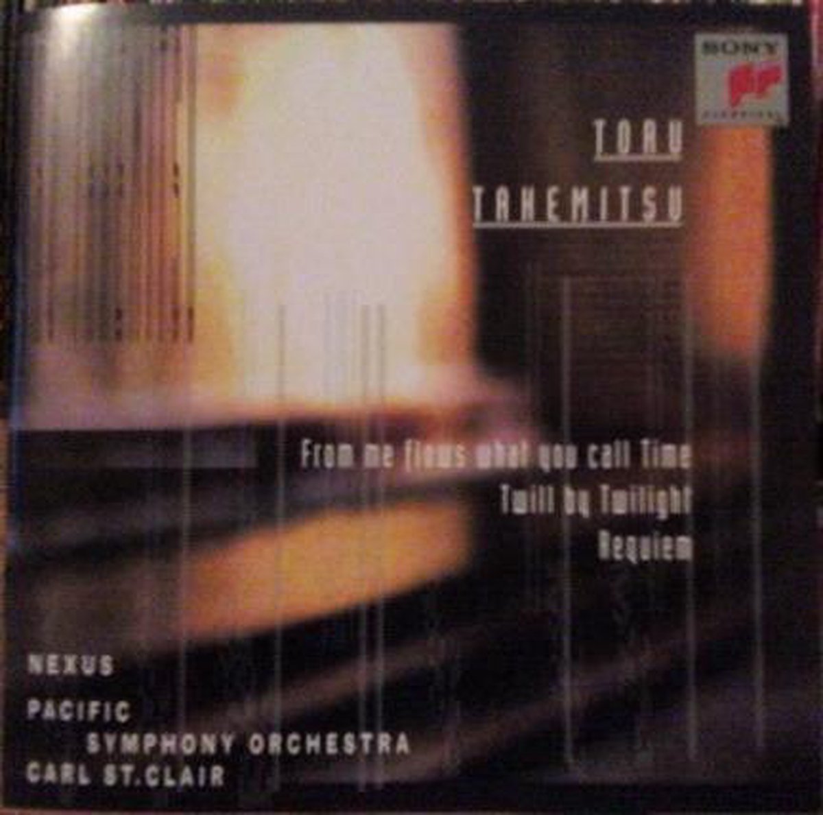Toru Takemitsu: From me flows what you call Time; Twill by Twilight; Requiem