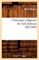 Histoire- Chronique Religieuse Du Vieil Aubenas (�d.1894)