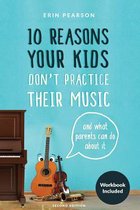 10 Reasons Your Kids Don't Practice Their Music
