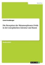 Die Rezeption Der Metamorphosen Ovids in Der Europaischen Literatur Und Kunst