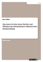 Das Attest Ist Kein Arrest. Rechte Und Pflichten Des Arbeitnehmers Wahrend Einer Krankmeldung