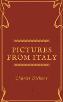 Annotated Charles Dickens - Pictures from Italy (Annotated & Illustrated)