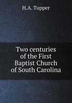 Two centuries of the First Baptist Church of South Carolina
