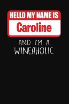 Hello My Name Is Caroline and I'm a Wineaholic