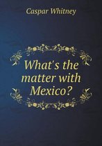 What's the matter with Mexico?