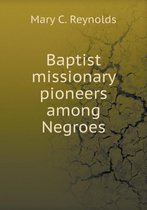 Baptist missionary pioneers among Negroes