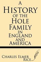 A History of the Hole Family in England and America