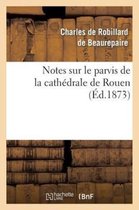 Notes Sur Le Parvis de La Cathedrale de Rouen