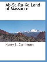 AB-Sa-Ra-Ka Land of Massacre