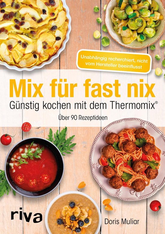 Rezepte für den Thermomix 7 - Mix für fast nix. Günstig kochen mit dem Thermomix®