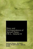 Diary and Correspondence of Samuel Pepys, F.R.S., Volume IV