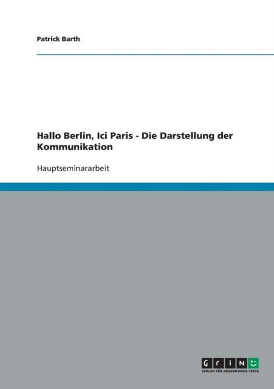 Hallo Berlin, Ici Paris - Die Darstellung der Kommunikation