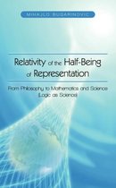 Relativity of the Half-Being of Representation - From Philosophy to Mathematics and Science (Logic as Science)