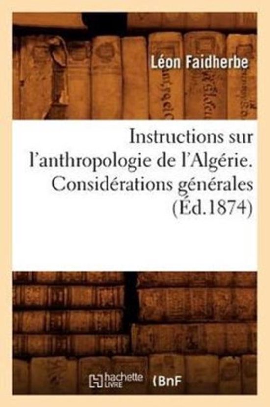 Instructions Sur l'Anthropologie de l'Algerie. Considerations Generales (Ed.1874)