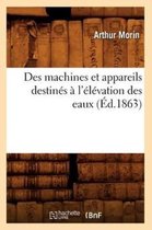 Savoirs Et Traditions- Des Machines Et Appareils Destin�s � l'�l�vation Des Eaux (�d.1863)