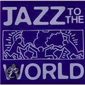 Jazz To The World
