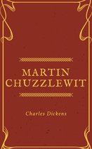 Annotated Charles Dickens - Martin Chuzzlewit (Annotated & Illustrated)