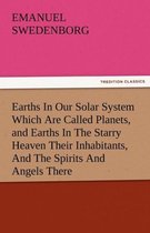 Boek "Earths In Our Solar System Which Are Called Planets, and Earths In The Starry Heaven Their Inhabitants, And The Spirits And Angels There" door Emanuel Swedenborg.
