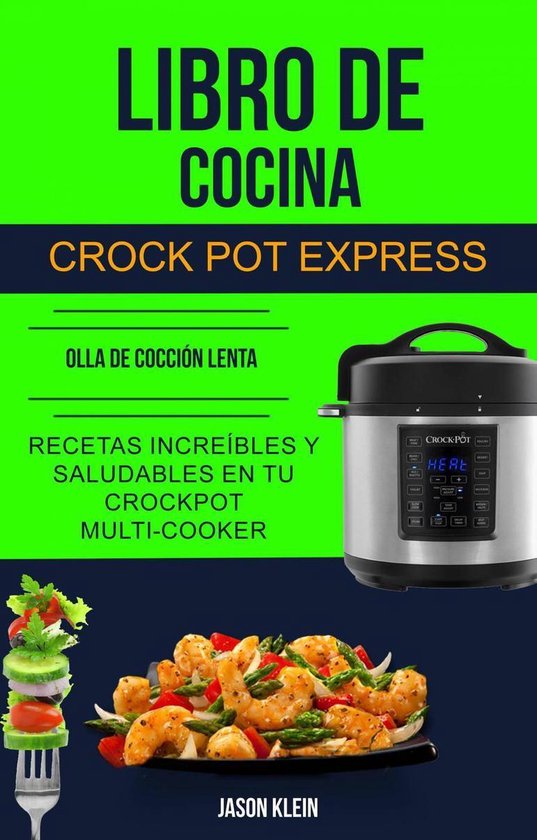 Crock Pot - Libro de cocina Crock Pot Express: recetas increíbles y  saludables en tu... | bol.com