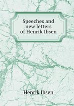 Speeches and New Letters of Henrik Ibsen