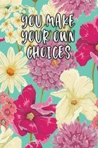 You Make Your Own Choices