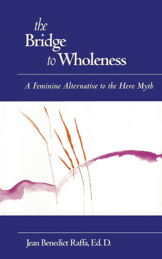 The Bridge to Wholeness - A Feminine Alternative to the Hero ... - cover