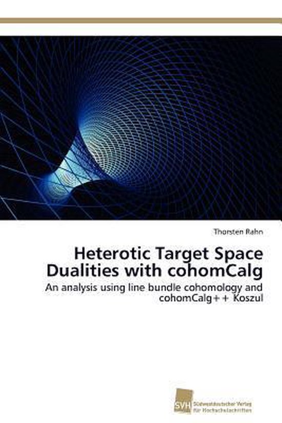Heterotic Target Space Dualities with cohomCalg | 9783838133935 ...