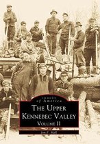The Upper Kennebec Valley, Volume II