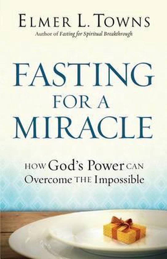Fasting for a Miracle 9780764215971 Elmer L. Towns Boeken