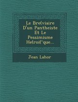 Le Bre(viaire D'Un Pantheiste Et Le Pessimisme He(roi( Que...