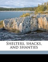 Shelters, Shacks, and Shanties