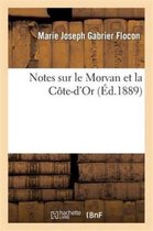 Histoire- Notes Sur Le Morvan Et La Côte-d'Or