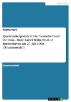 Quelleninterpretation: Die 'deutsche Faust' in China - Rede Kaiser Wilhelms II. in Bremerhaven am 27. Juli 1900 ('Hunnenrede')