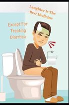 Laughter is The Best Medicine, Except For Treating Diarrhea