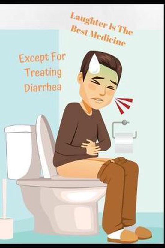 laughter is the best medicine except for treating diarrhea