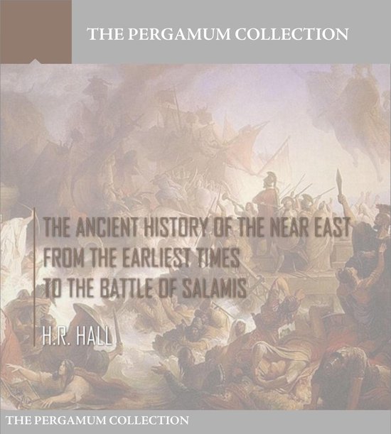 The Ancient History of the Near East from the Earliest Times ... - cover