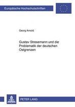 Gustav Stresemann Und Die Problematik Der Deutschen Ostgrenzen