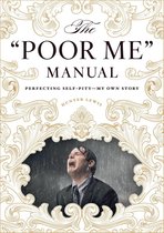 The "Poor Me" Manual