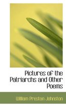 Pictures of the Patriarchs and Other Poems