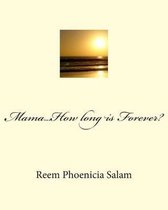 Mama...How long is Forever?